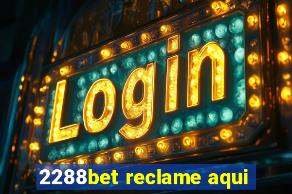 2288bet reclame aqui